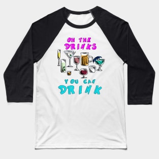 Partytime - OH the Drinks You Can Drink Baseball T-Shirt